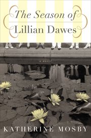 The Season of Lillian Dawes : A Novel cover image