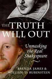The Truth Will Out : Unmasking the Real Shakespeare cover image