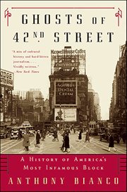 Ghosts of 42nd Street : A History of America's Most Infamous Block cover image