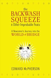 The Backwash Squeeze and Other Improbable Feats : A Bridge Odyessey cover image