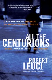 All the Centurions : The Real "Prince of the City" Tells His Story cover image