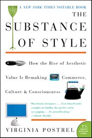 The Substance of Style : How The Rise Of Aesthetic Value Is Remaking Commerce, Culture, And Consciousness cover image