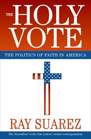 The Holy Vote : The Politics of Faith in America cover image