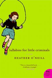 Lullabies for Little Criminals : A Novel cover image