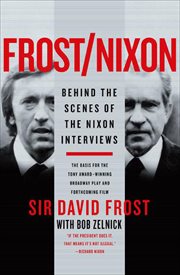 Frost/Nixon : Behind the Scenes of the Nixon Interviews cover image