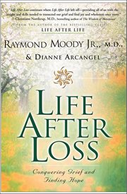 Life After Loss : Conquering Grief and Finding Hope cover image