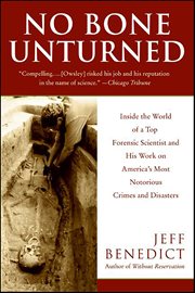 No Bone Unturned : Inside the World of a Top Forensic Scientist and His Work on America's Most Notorious Crimes and Dis cover image