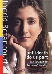 Until Death Do Us Part : My Struggle to Reclaim Colombia cover image