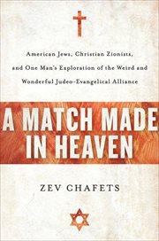 A Match Made in Heaven : Why the Jews Need the Evangelicals and cover image