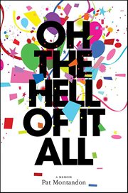 Oh the Hell of It All : A Memoir cover image