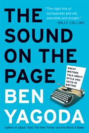 The Sound on the Page : Great Writers Talk about Style and Voice in Writing cover image
