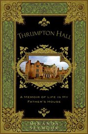Thrumpton Hall : A Memoir of Life in My Father's House cover image