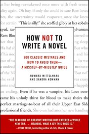 How Not to Write a Novel : 200 Classic Mistakes and How to Avoid Them-A Misstep-by-Misstep Guide cover image