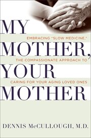 My Mother, Your Mother : What to Expect As Parents Age cover image