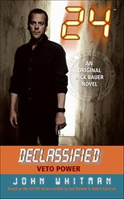 24 Declassified : Veto Power. Jack Bauer Novels cover image