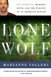 Lone Wolf : Eric Rudolph and the Legacy of American Terror cover image