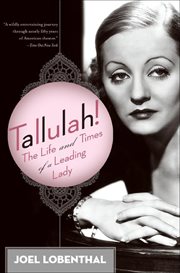 Tallulah! : The Life and Times of a Leading Lady cover image