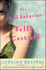 The Bad Behavior of Belle Cantrell : A Novel cover image