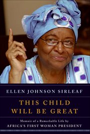 This Child Will Be Great : Memoir of a Remarkable Life by Africa's First Woman President cover image