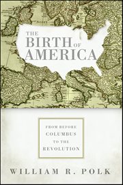 The Birth of America : From Before Columbus to the Revolution cover image