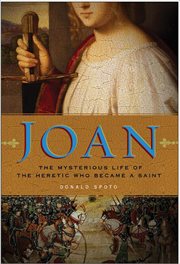 Joan : The Mysterious Life of the Heretic Who Became a Saint cover image