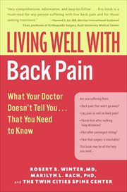 Living Well With Back Pain : What Your Doctor Doesn't Tell You...That You Need to Know cover image