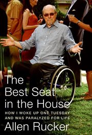The Best Seat in the House : How I Woke Up One Tuesday and Was Paralyzed for Life cover image