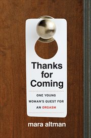 Thanks for Coming : One Young Woman's Quest for an Orgasm cover image