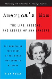 America's Mom : The Life, Lessons, and Legacy of Ann Landers cover image