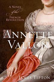 Annette Vallon : A Novel of the French Revolution cover image