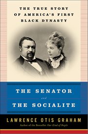 The Senator and the Socialite : The True Story of America's First Black Dynasty cover image