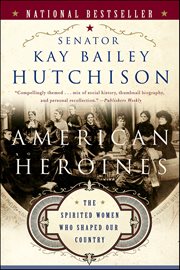 American Heroines : The Spirited Women Who Shaped Our Country cover image