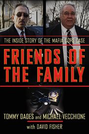Friends of the Family : The Inside Story of the Mafia Cops Case cover image