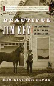 Beautiful Jim Key : The Lost History of the World's Smartest Horse cover image