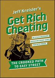 Get Rich Cheating : The Crooked Path to Easy Street cover image