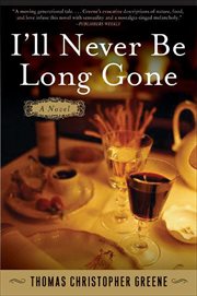 I'll Never Be Long Gone : A Novel cover image