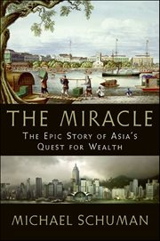 The Miracle : The Epic Story of Asia's Quest for Wealth cover image