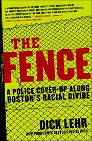 The Fence : A Police Cover-up Along Boston's Racial Divide cover image