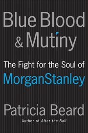 Blue Blood & Mutiny : The Fight for the Soul of Morgan Stanley cover image
