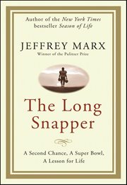 The Long Snapper : A Second Chance, a Super Bowl, a Lesson for Life cover image