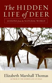 The Hidden Life of Deer : Lessons from the Natural World cover image