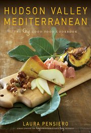 Hudson Valley Mediterranean : The Gigi Good Food Cookbook cover image