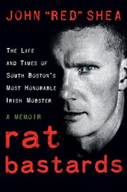 Rat Bastards : The Life and Times of South Boston's Most Honorable Irish Mobster, A Memoir cover image