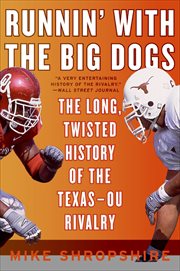 Runnin' With the Big Dogs : The Long, Twisted History of the Texas-OU Rivalry cover image