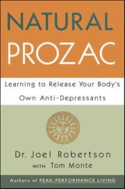 Natural Prozac : Learning to Release Your Body's Own Anti-Depressants cover image