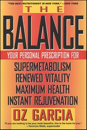The Balance : Your Personal Prescription for Super Metabolism, Renewed Vitality, Maximum Health, Instant Rejuvenat cover image