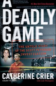 A Deadly Game : The Untold Story of the Scott Peterson Investigation cover image