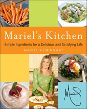 Mariel's Kitchen : Simple Ingredients for a Delicious and Satisfying Life cover image