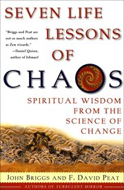Seven Life Lessons of Chaos : Spiritual Wisdom from the Science of Change cover image