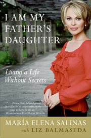 I Am My Father's Daughter : Living a Life Without Secrets cover image